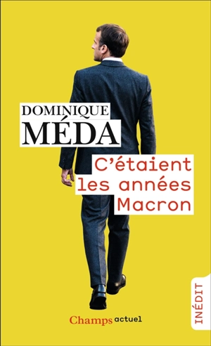 C'étaient les années Macron - Dominique Méda
