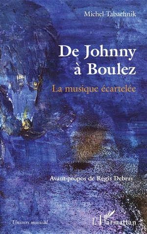 De Johnny à Boulez : la musique écartelée - Michel Tabachnik