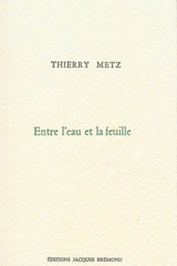 Entre l'eau et la feuille - Thierry Metz