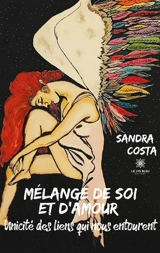 Mélange de soi et d'amour : Unicité des liens qui nous entourent - Sandra Costa