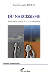 Du narcissisme : individualisme et amour de soi à l'ère postmoderne - Jean-Christophe Torres