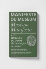 Manifeste du Muséum. Aux origines du genre. On the origins of gender. Muséum manifesto. Aux origines du genre. On the origins of gender
