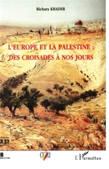 L'Europe et la Palestine : des croisades à nos jours - Bichara Khader