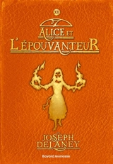 L'Epouvanteur. Vol. 12. Alice et l'Epouvanteur - Joseph Delaney