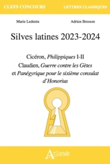 Silves latines 2023-2024 : Cicéron, Philippiques I-II ; Claudien, Guerre contre les Gètes et Panégyrique pour le sixième consulat d'Honorius - Marie Ledentu