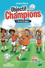 Objectif champions. Vol. 1. Un match épique - Emmanuel Werner