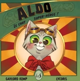 Aldo : le chat super-héros ! - Gaylord Kemp