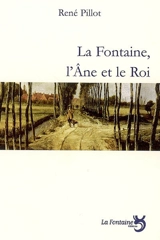 La Fontaine, l'âne et le roi - René Pillot