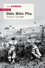 Diên Biên Phu : 13 mars-7 mai 1954 - Ivan Cadeau