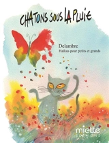 Chatons sous la pluie : haïkus pour petits et grands - Jean-Michel Delambre