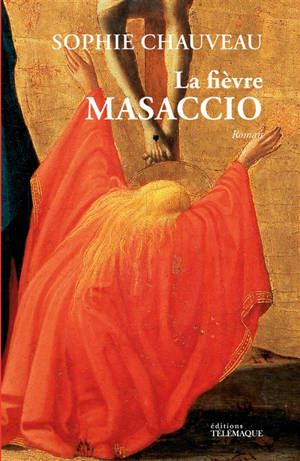 La fièvre Masaccio - Sophie Chauveau