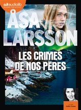 Les crimes de nos pères - Asa Larsson