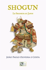 Shogun : le seigneur du Japon - João Paulo Oliveira e Costa