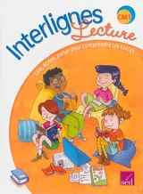 Interlignes, lecture : CM1 : lire, écrire, parler pour comprendre les textes