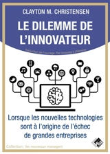 Le dilemme de l'innovateur : lorsque les nouvelles technologies sont à l'origine de l'échec de grandes entreprises - Clayton M. Christensen