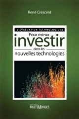 L'évaluation technologique : comment mieux investir dans les nouvelles technologies - René Crescent