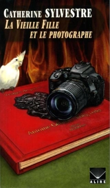 La Vieille Fille et le photographe - Catherine Sylvestre