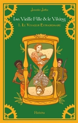 La Vieille Fille & Le Viking Tome 1 : Le Voyageur Extraordinaire (Broché) - Jennifer Joffre