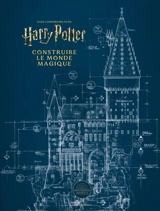 Dans l'univers des films Harry Potter : construire le monde magique - Jody Revenson