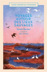 Voyages autour des lieux sauvages - Sarah Baxter