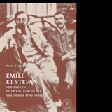 Emile et Stefan : Verhaeren et Zweig, européens : vies croisées, rêves écrasés - Paul-F. Smets