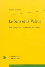 Le sens et la valeur : sémiotique de l'économie politique - Bernard Lamizet