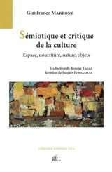 Sémiotique et critique de la culture : espace, nourriture, nature, objets - Gianfranco Marrone