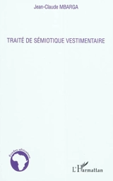 Traité de sémiotique vestimentaire - Jean-Claude Mbarga