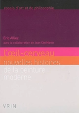 L'oeil-cerveau : nouvelles histoires de la peinture moderne - Eric Alliez