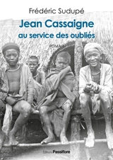 Jean Cassaigne : au service des oubliés - Frédéric Sudupé
