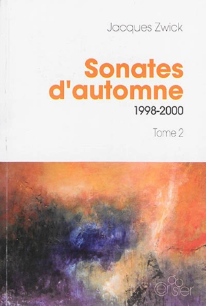 Sonates d'automne. Vol. 2. 1998-2000 - Jacques Zwick