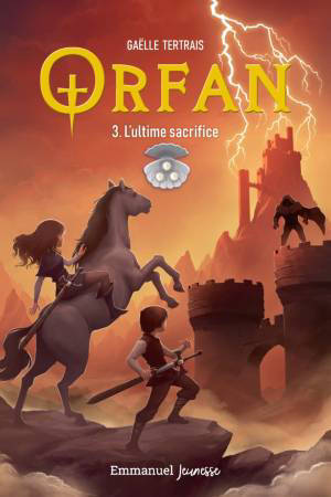 Orfan - Vol. 3 : L'ultime sacrifice - Gaëlle Tertrais
