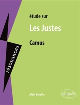 Etude sur Camus, Les justes - Alain Beretta