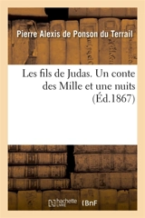 Les fils de Judas. Un conte des Mille et une nuits - Ponson du Terrail, Pierre Alexis de