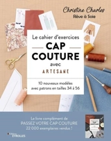 Le cahier d'exercices CAP couture avec Artesane : 10 nouveaux modèles avec patrons en tailles 34 à 56 - Christine Charles