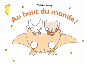 Au bout du monde ! - Malika Doray