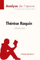 Thérèse Raquin d'Emile Zola (Analyse de l'oeuvre) : Comprendre la littérature avec lePetitLittéraire.fr - Cerf, Natacha