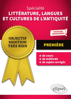 Spécialité littérature, langues et cultures de l'Antiquité, première : nouveaux programmes - Edith Maillot
