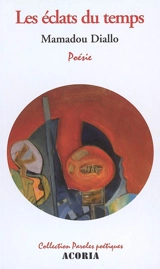 Les éclats du temps : poèmes - Mamadou Diallo