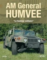 AM General Humvee : le Hummer militaire : restauration, entretien et conduite du célèbre véhicule de transport polyvalent HMMWV de l'US Army - Pat Ware
