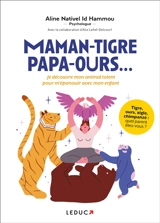 Maman-tigre, papa-ours... : je découvre mon animal totem pour m'épanouir avec mon enfant - Aline Nativel Id Hammou