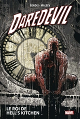 Daredevil. Vol. 3. Le roi de Hell's kitchen - Brian Michael Bendis