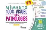Mémento 100 % visuel des pathologies, IFSI : 150 cartes mentales : définition, étiologies, physiopathologie, signes cliniques, examens, traitements, complications, rôle infirmier - Anne Barrau