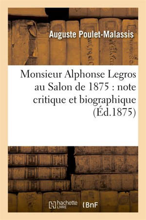 Monsieur Alphonse Legros au Salon de 1875 : note critique et biographique - Auguste Poulet-Malassis