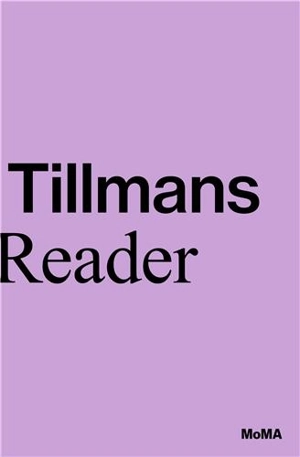Wolfgang Tillmans A Reader - Roxana Marcoci