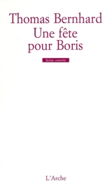 Une fête pour Boris - Thomas Bernhard