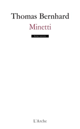 Minetti : portrait de l'artiste en vieil homme - Thomas Bernhard
