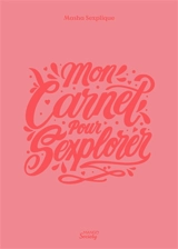 Mon carnet pour sexplorer - Masha Sexplique