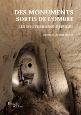 Des monuments sortis de l'ombre : les souterrains-refuges - Jérôme Triolet