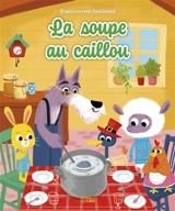 La soupe au caillou : d'après un conte traditionnel - Anne Royer